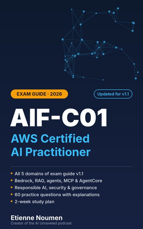 AIF-C01 AWS Certified AI Practitioner Exam Guide by Etienne Noumen