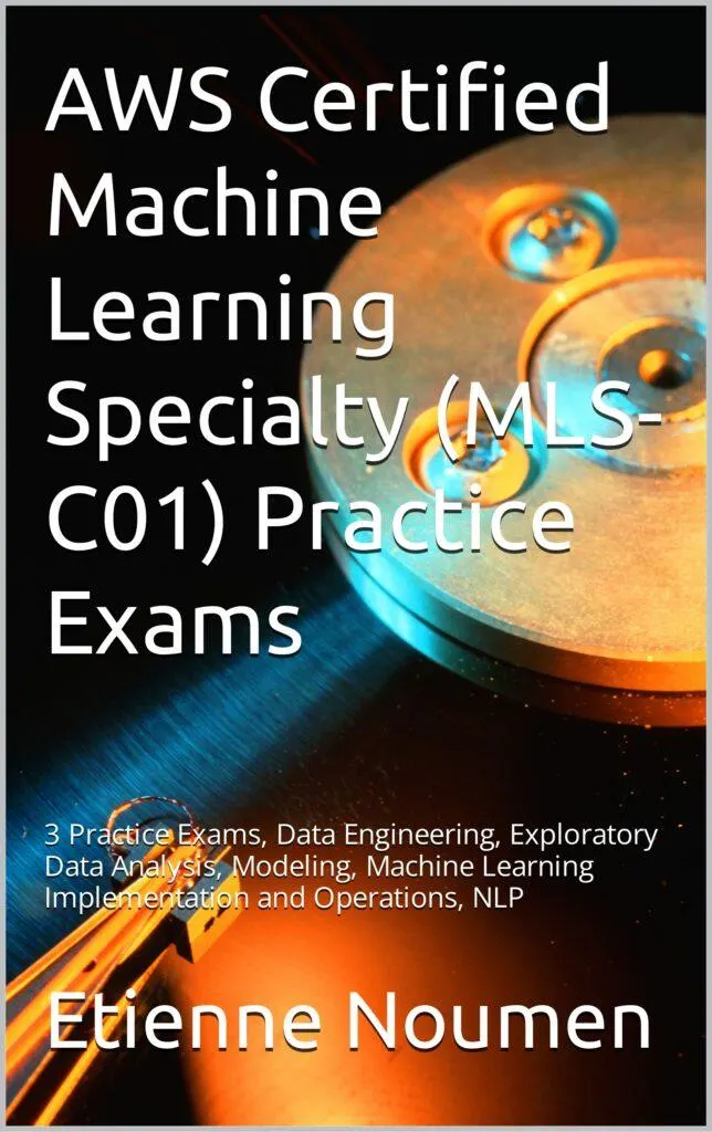 2023 AWS Certified Machine Learning Specialty (MLS-C01) Practice Exams
