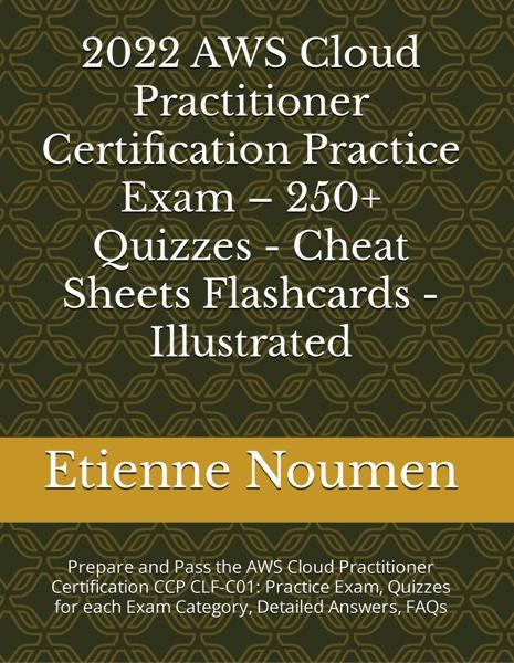 If you are looking for an all-in-one solution to help you prepare for the AWS Cloud Practitioner Certification Exam, look no further than this AWS Cloud Practitioner CCP CLFC01 book