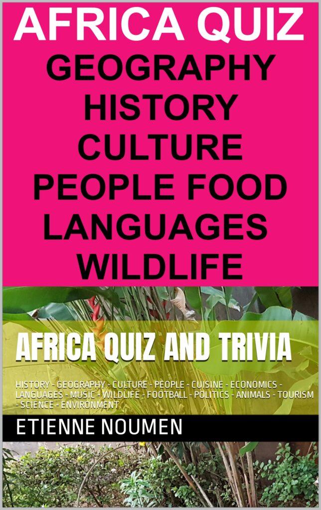 Africa Quiz and Trivia by Etienne Noumen