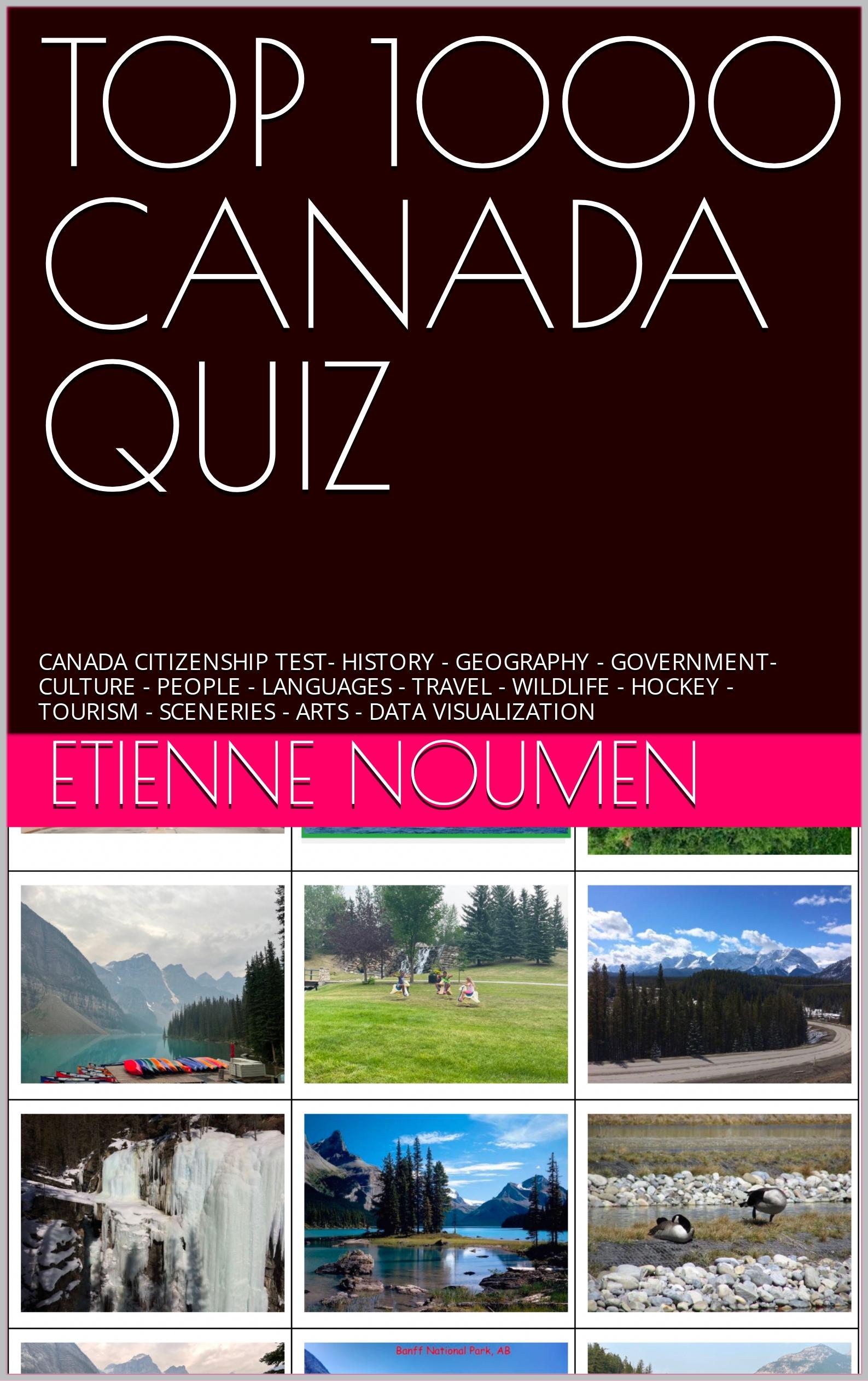 TOP 1000 CANADA QUIZ CANADA CITIZENSHIP TEST- HISTORY - GEOGRAPHY