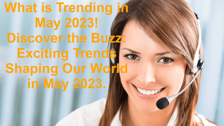 Exciting Trends Shaping Our World in May 2023