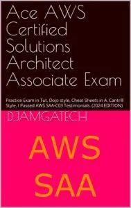 Ace AWS Certified Solutions Architect Associate Exam: Practice Exam in Tutorial Dojo style, Cheat Sheets in Adrian Cantrill Style, I Passed AWS SAA-C03 Testimonials