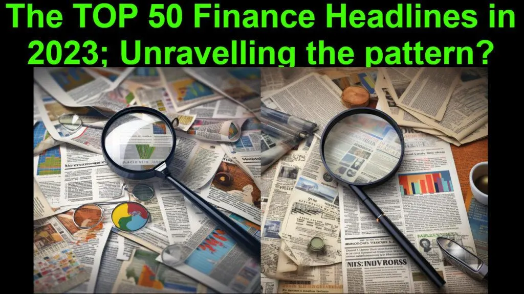 The TOP 50 Finance Headlines of 2023: Unraveling the Patterns!